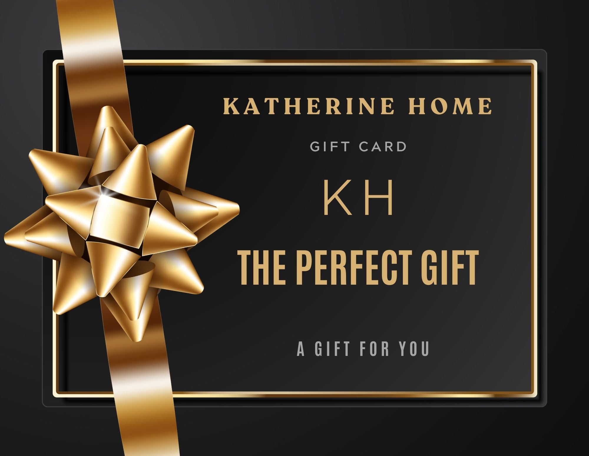 KATHERINE HOME e-gift card with gold ribbon bow and black gift card design